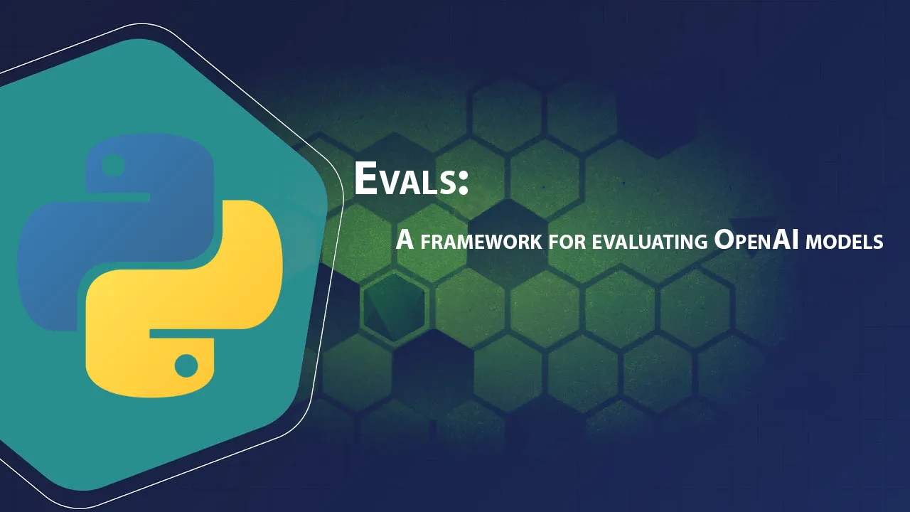Evals: A Framework for Evaluating OpenAI Models