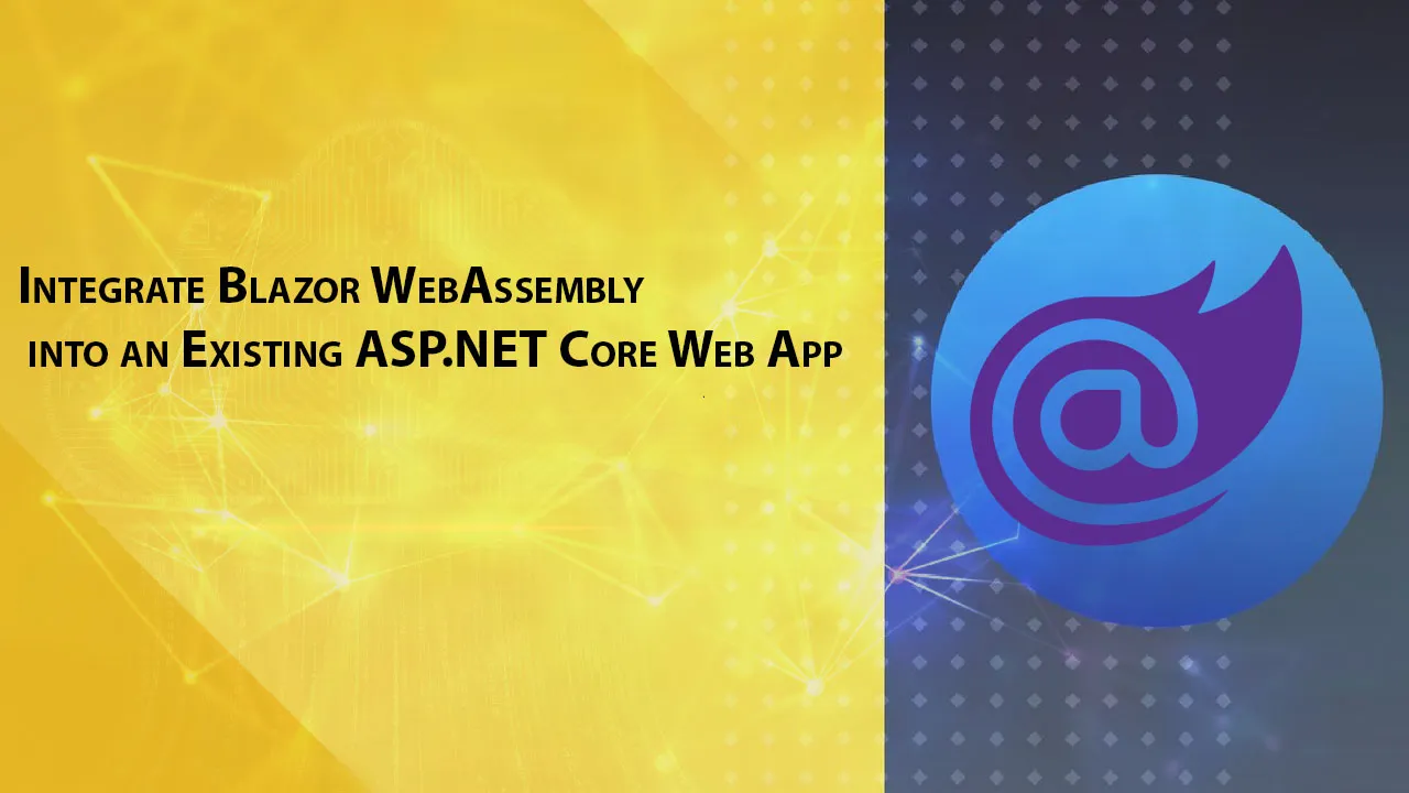 Integrate Blazor WebAssembly into an Existing ASP.NET Core Web App