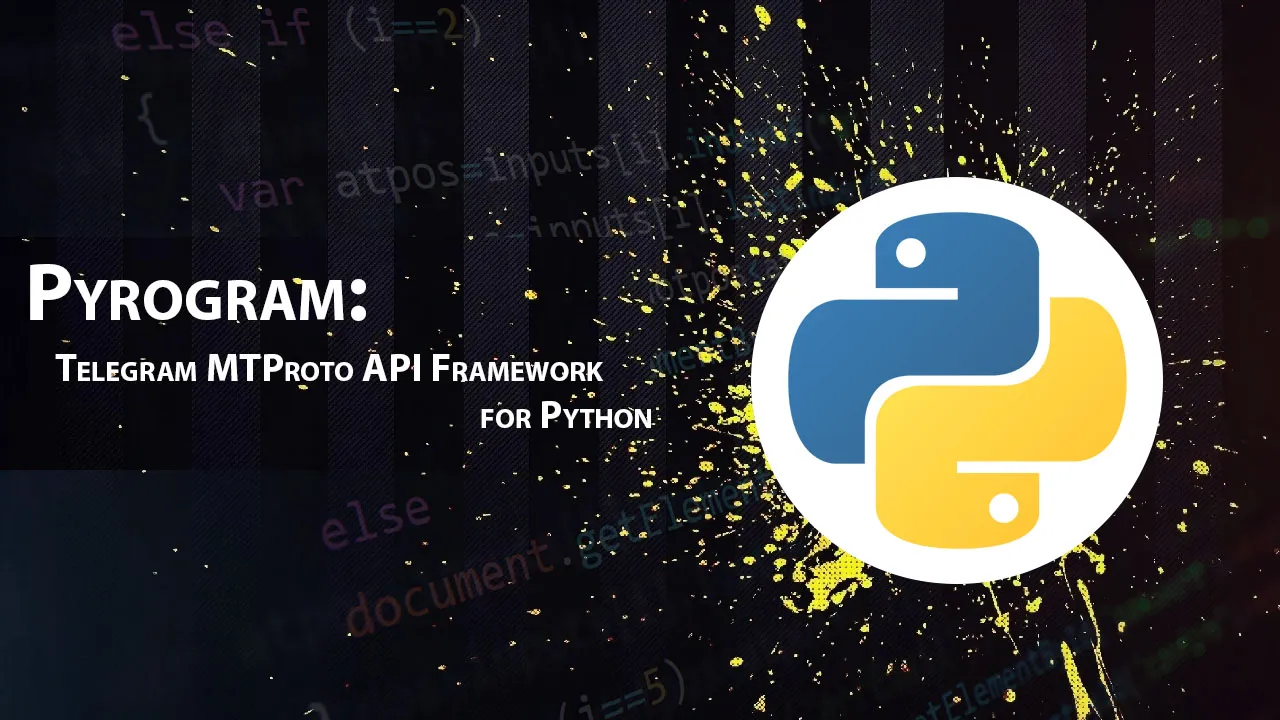 Pyrogram: Telegram MTProto API Framework for Python