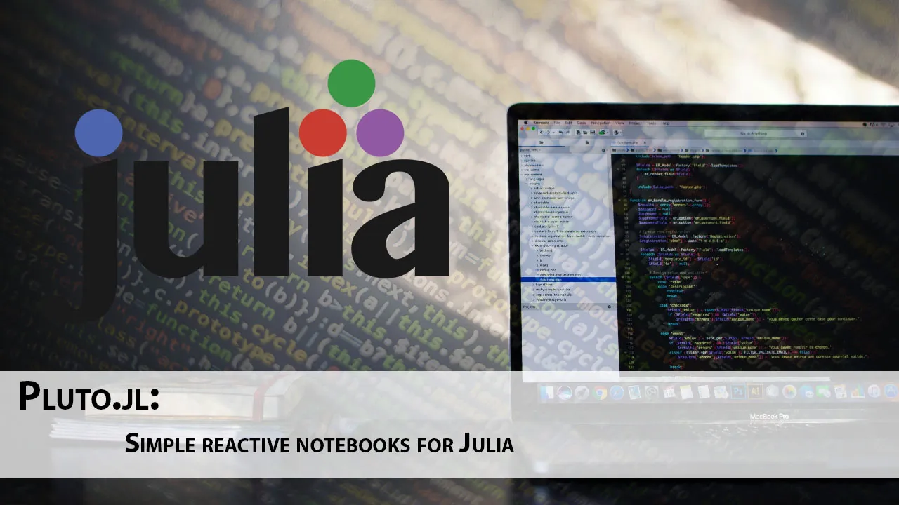 Pluto.jl: Simple reactive notebooks for Julia