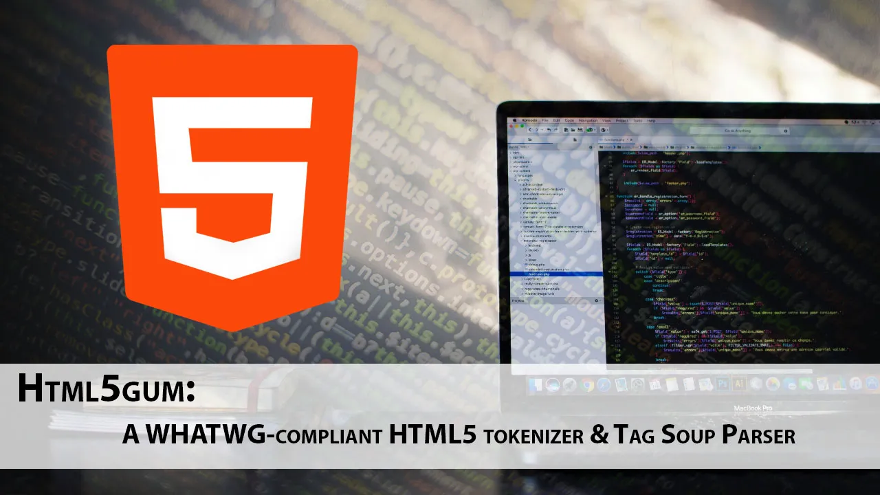 Html5gum: A WHATWG-compliant HTML5 tokenizer & Tag Soup Parser