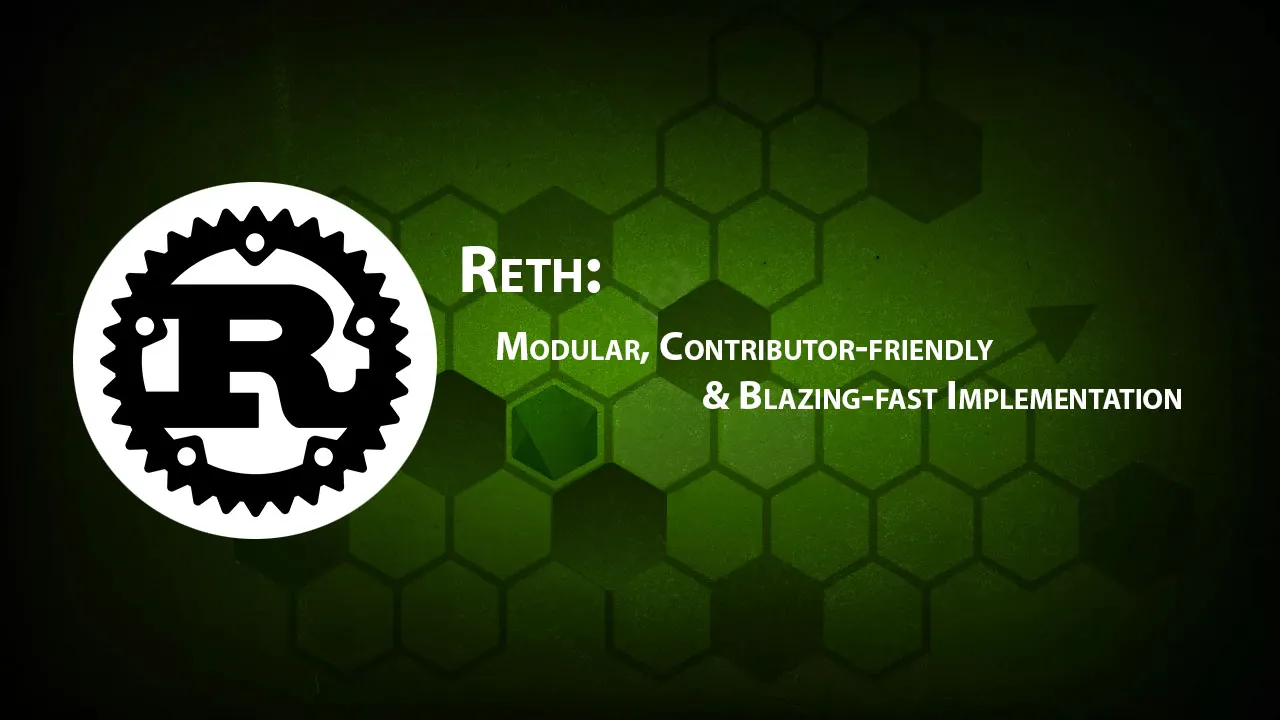 Reth: Modular, Contributor-friendly & Blazing-fast Implementation