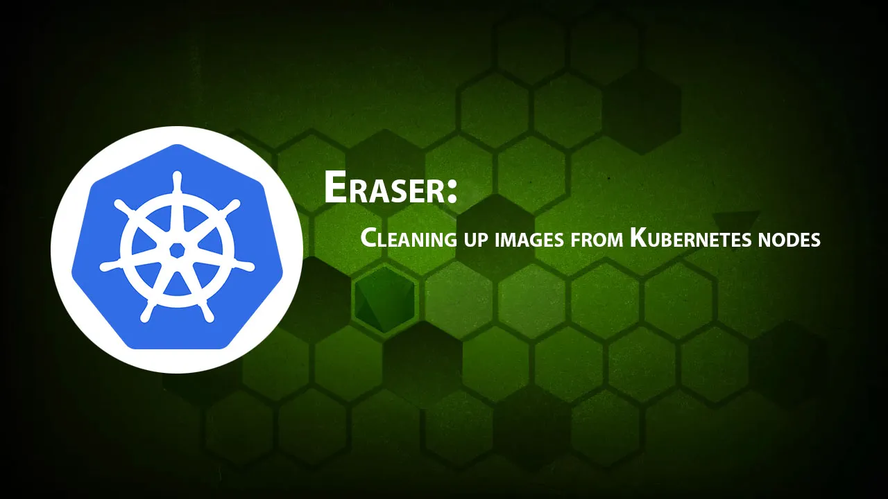 Eraser: Cleaning Up Images From Kubernetes Nodes