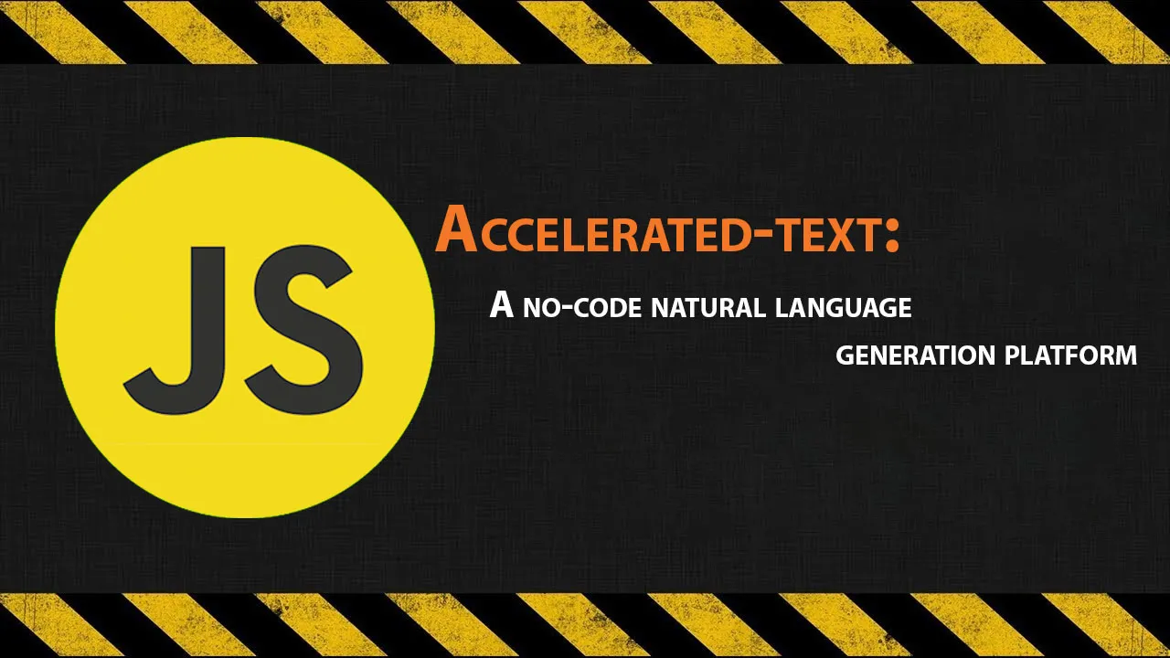 Accelerated-text: A No-code Natural Language Generation Platform