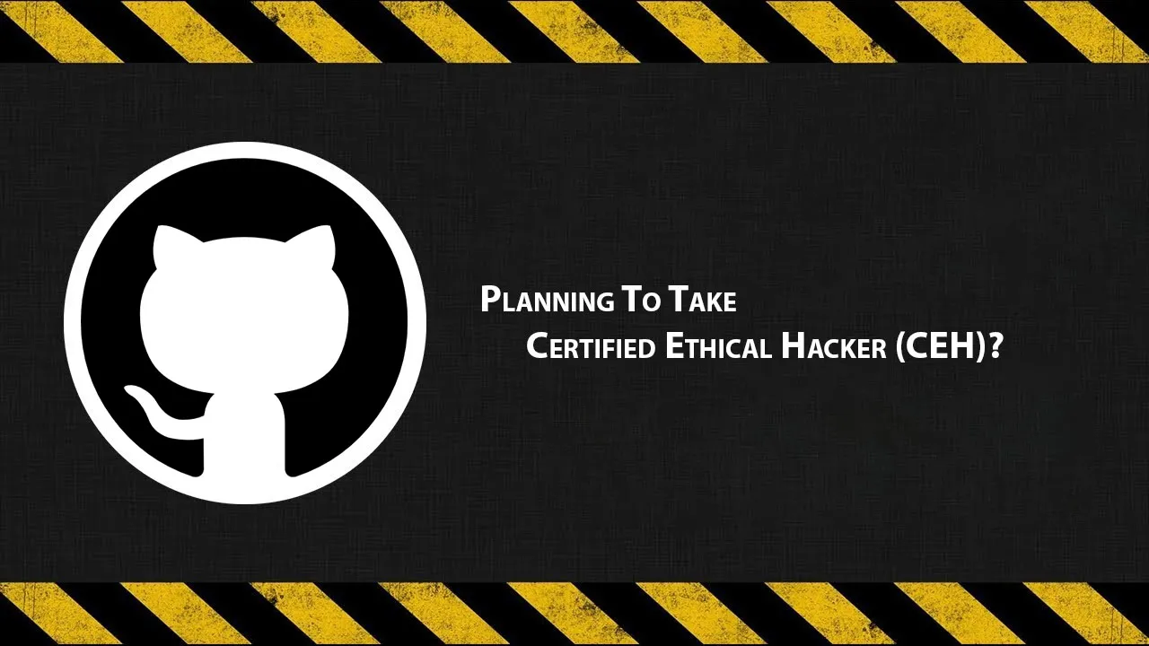 Planning To Take Certified Ethical Hacker (CEH)?