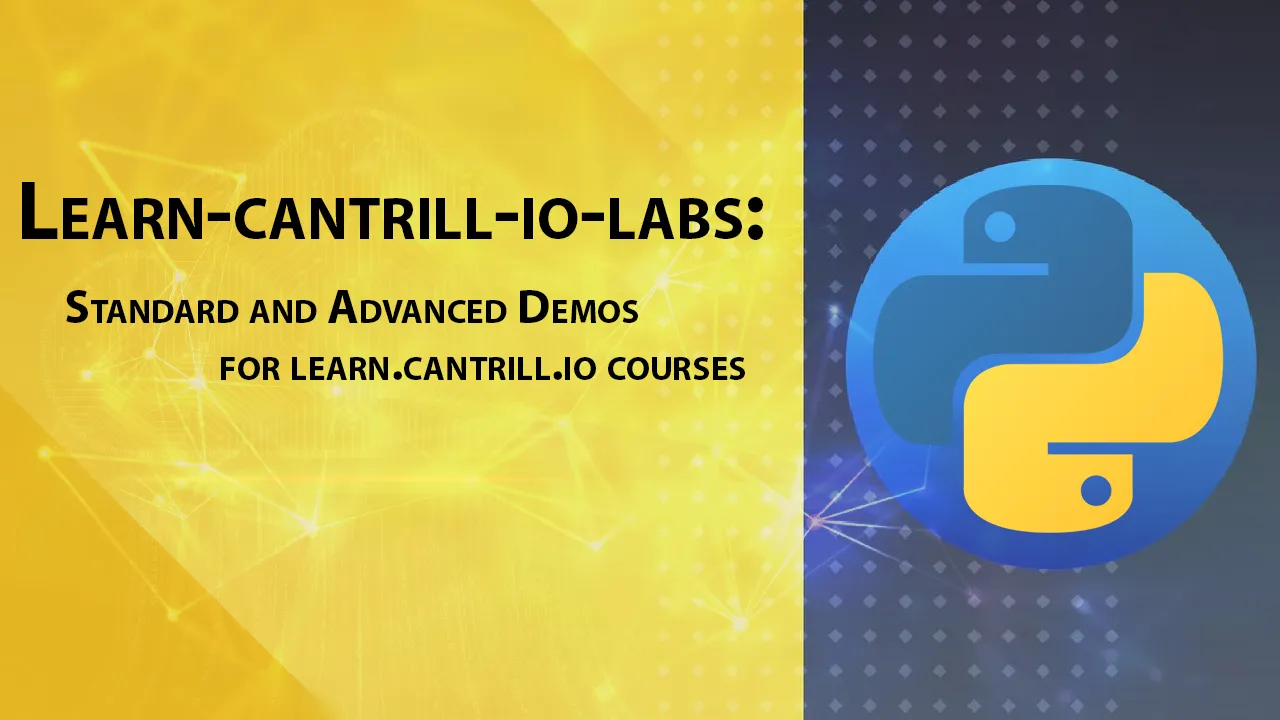 Standard and Advanced Demos for Learn.cantrill.io Courses