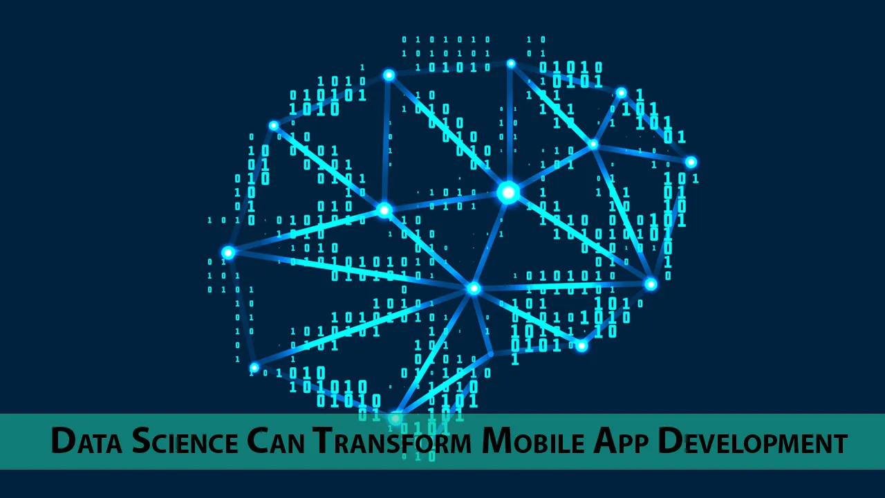  Data Science Can Transform Mobile App Development