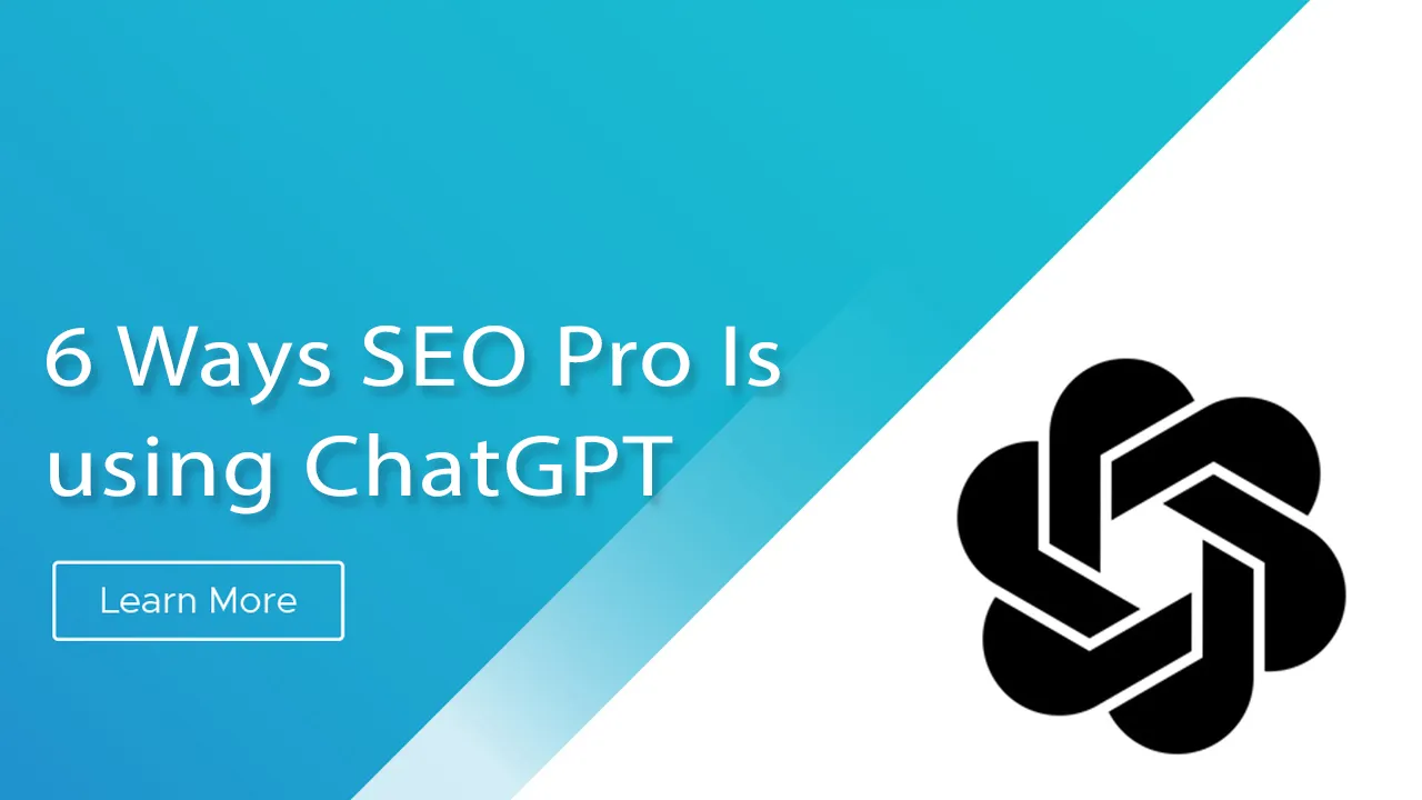6 Ways SEO Pro Is using ChatGPT to Enhance Your SEO Strategy