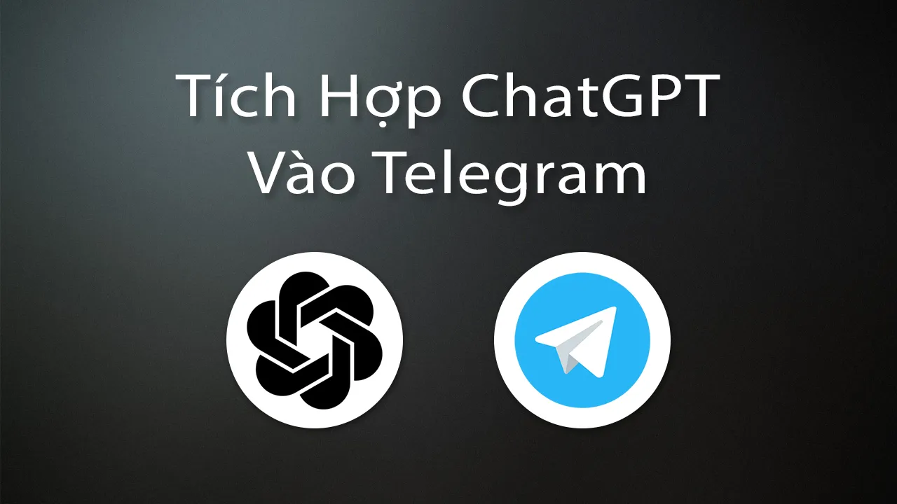 Cách Tích Hợp ChatGPT Vào Telegram