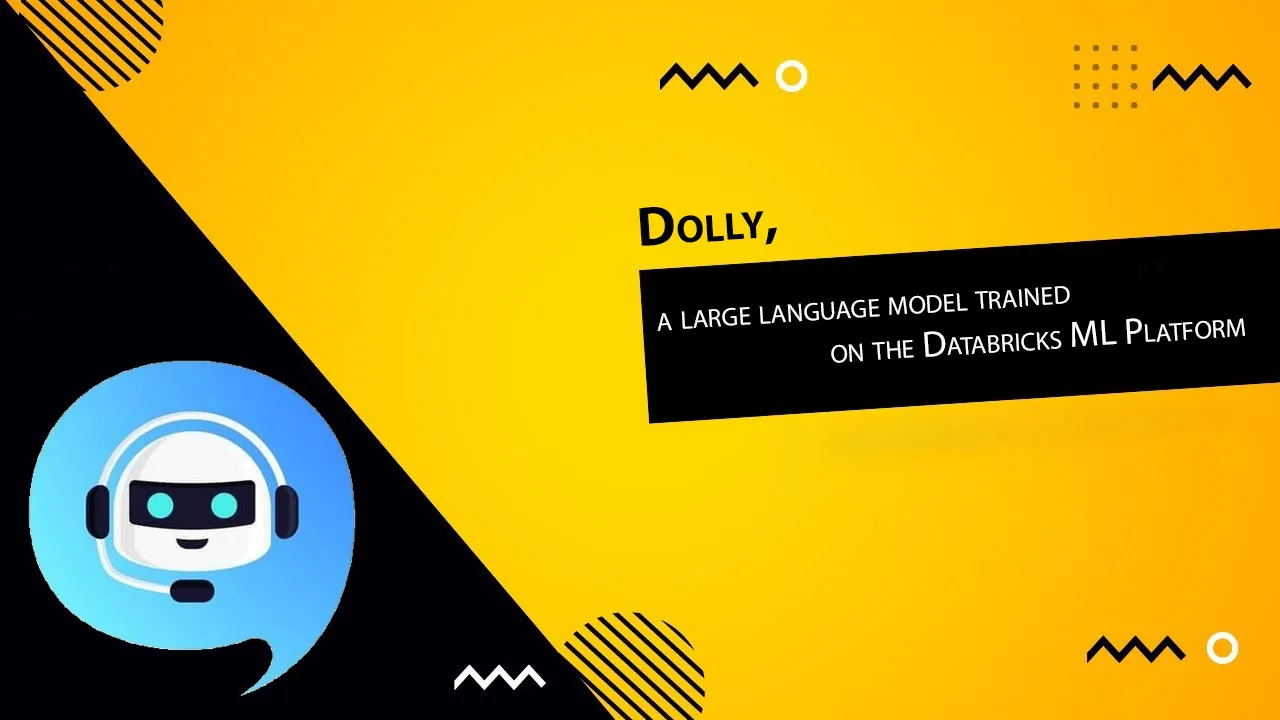 Dolly, a large language model trained on the Databricks ML Platform