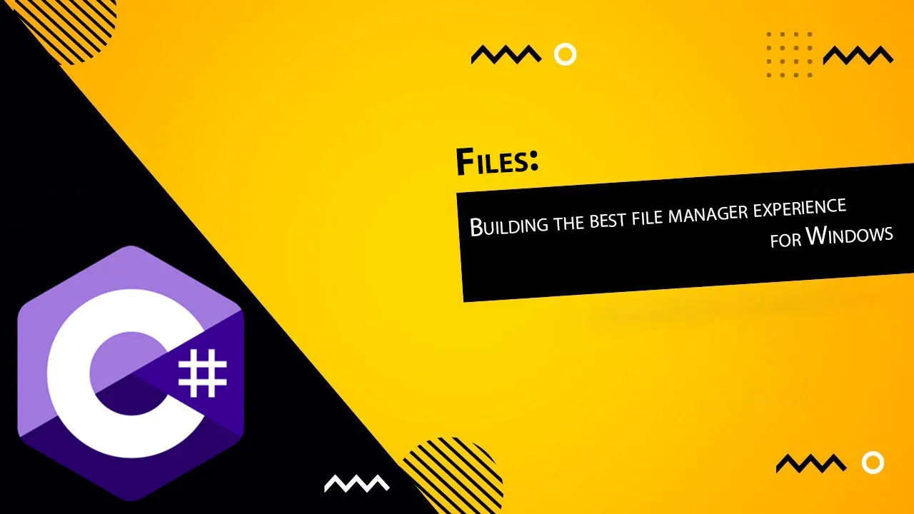 Files: Building the best file manager experience for Windows