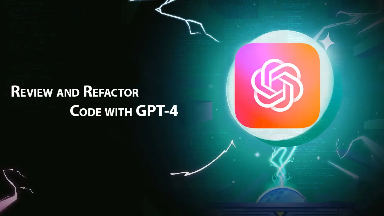 Review and Refactor Code with GPT-4
