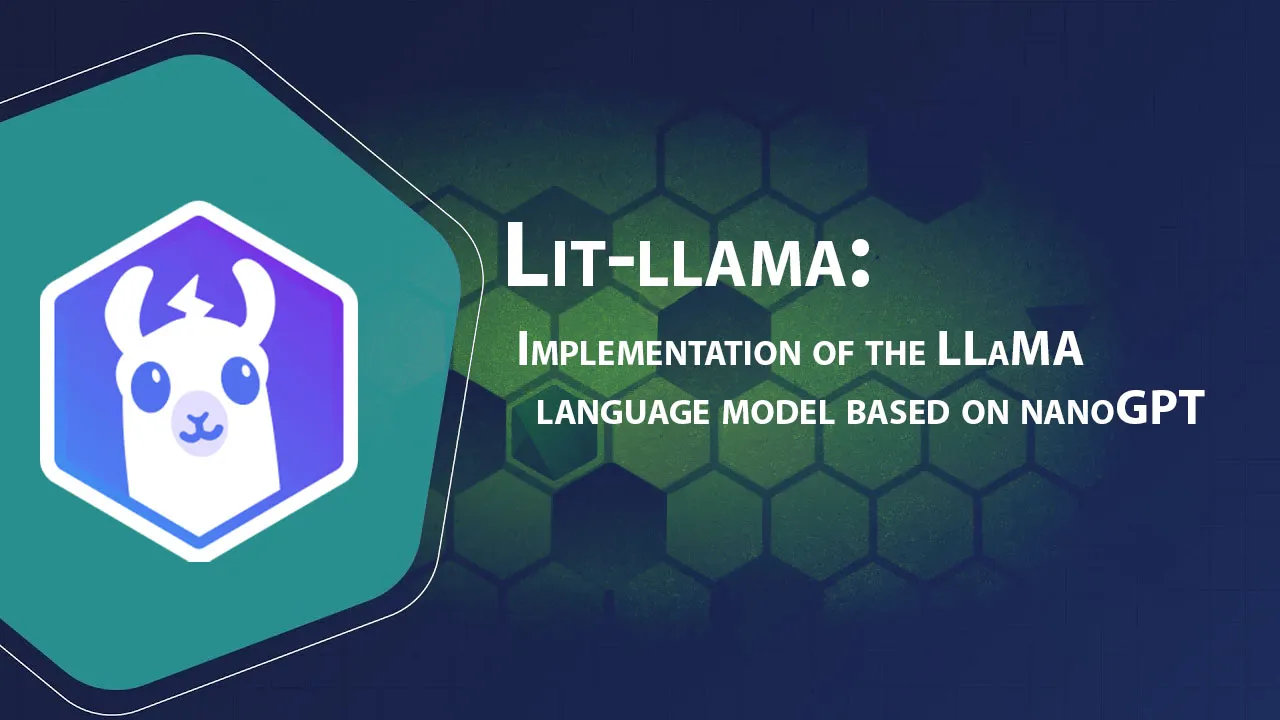 Lit-llama: Implementation of the LLaMA language model based on nanoGPT