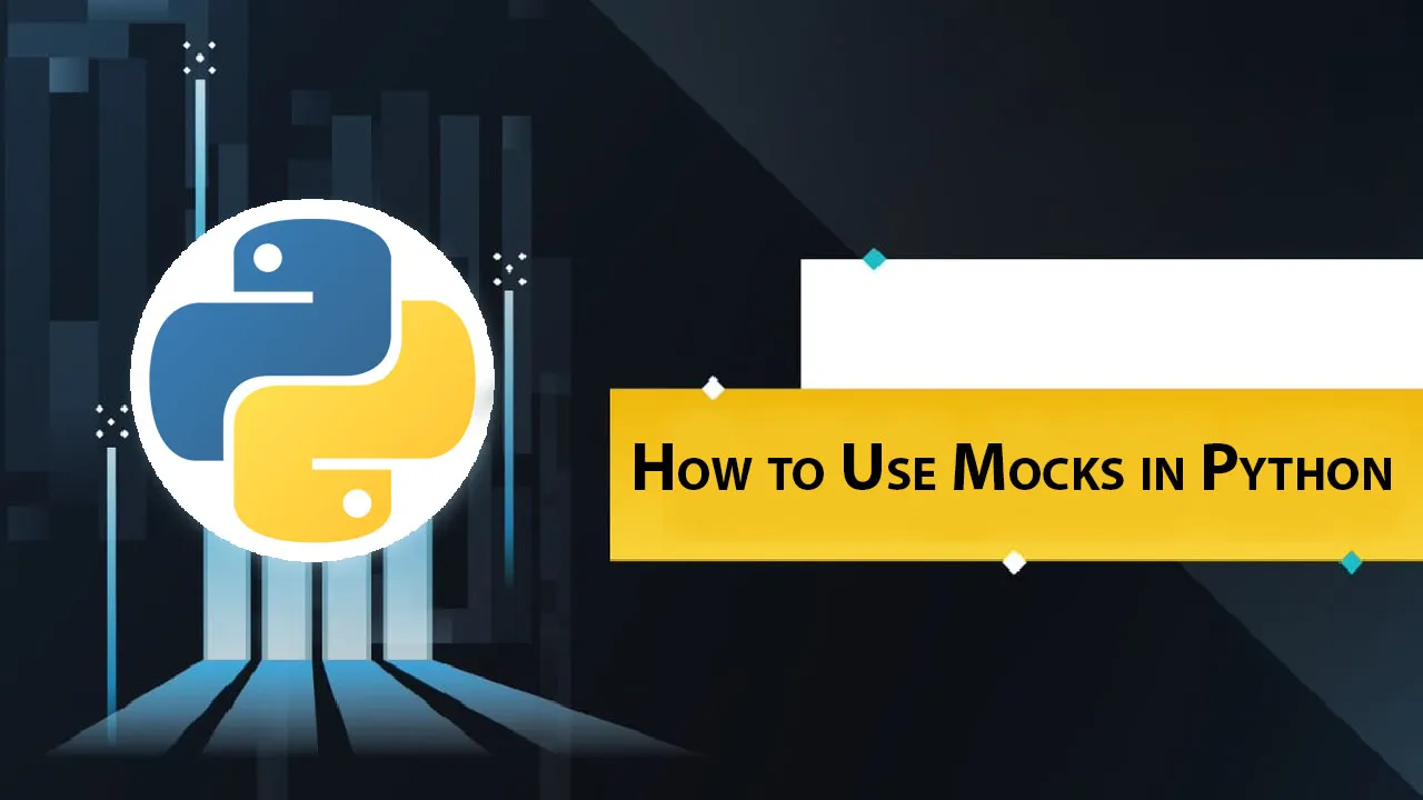 How to Use Mocks in Python