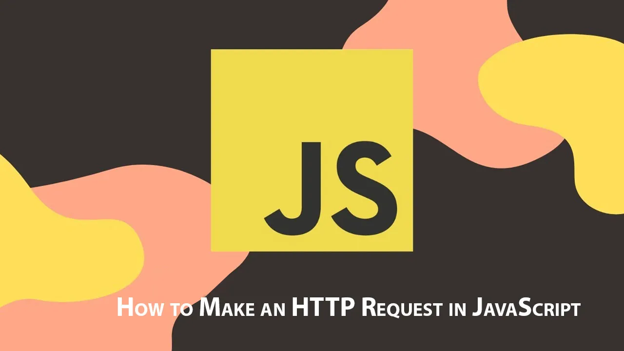 How to Make an HTTP Request in JavaScript
