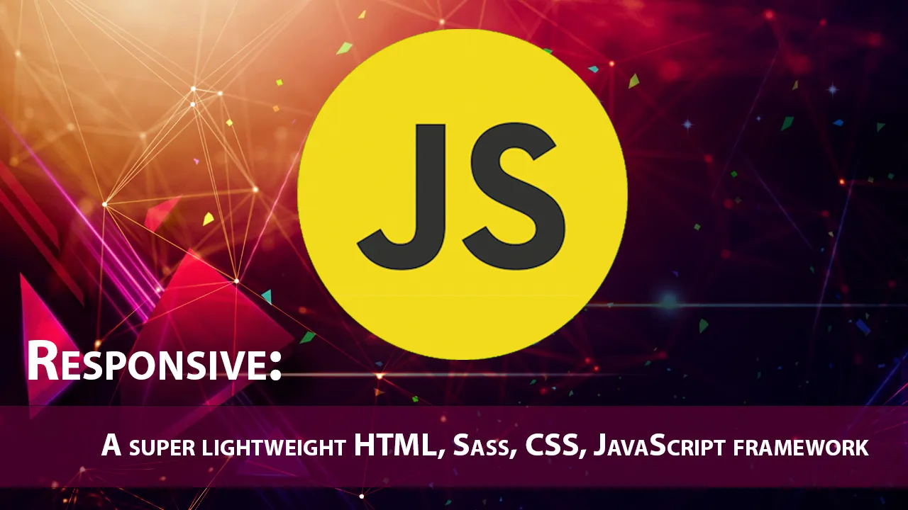 Responsive: A Super Lightweight HTML, Sass, CSS, JavaScript Framework