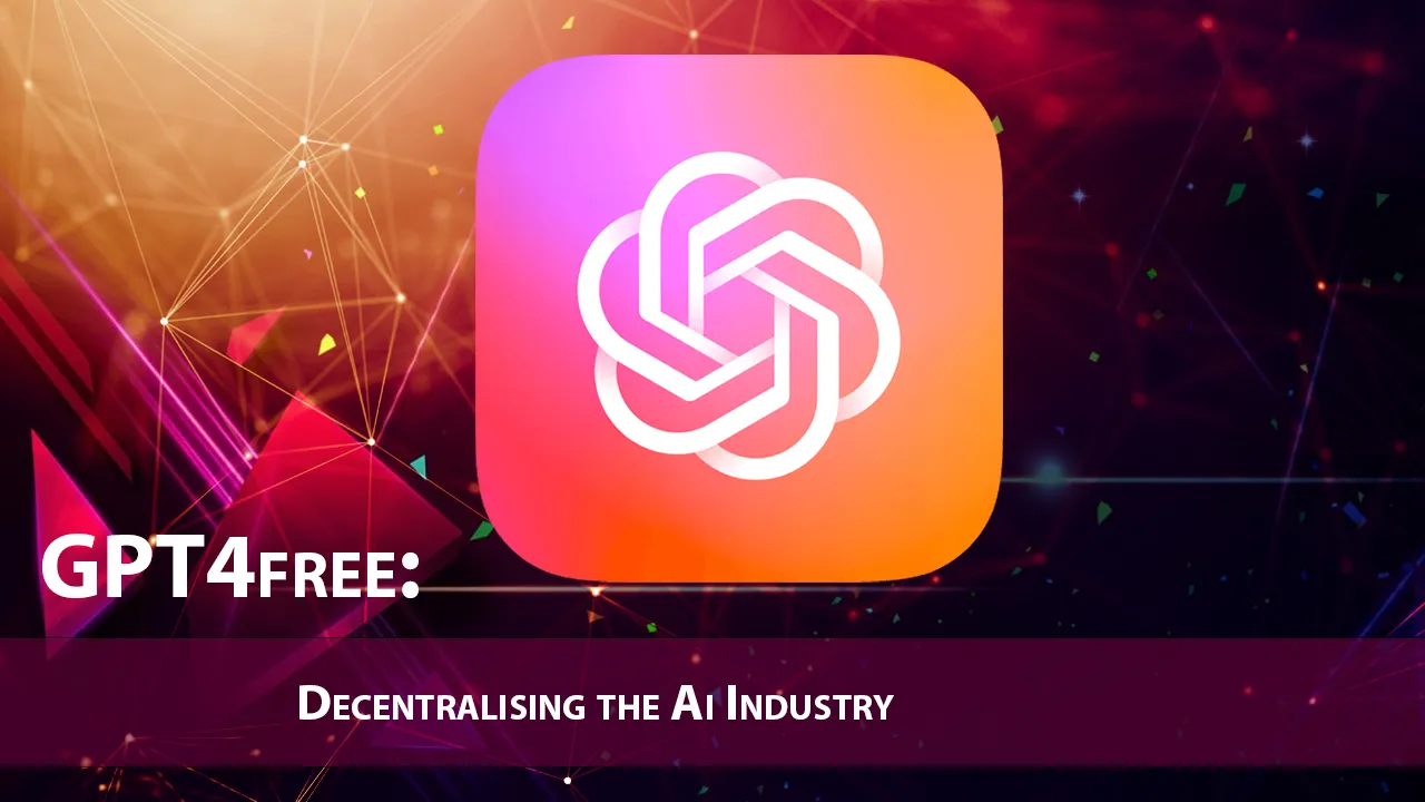 GPT4free: Decentralising the Ai Industry