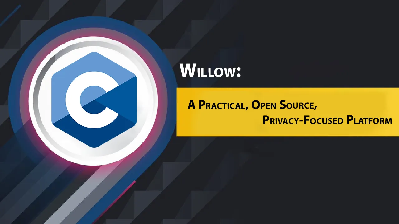 Willow: A Practical, Open Source, Privacy-Focused Platform