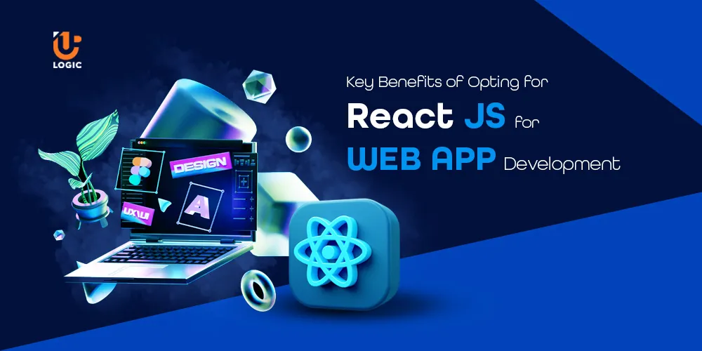 Advantages of Using React JS for Web App Development