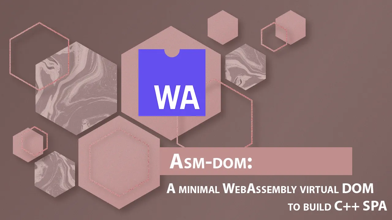 Asm-dom: A minimal WebAssembly virtual DOM to build C++ SPA