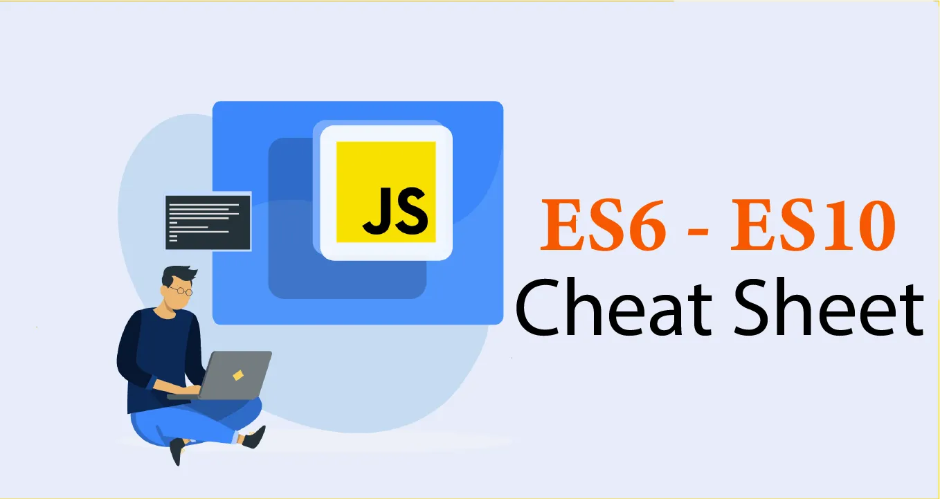 ES6-ES10 Cheat Sheet for Developers