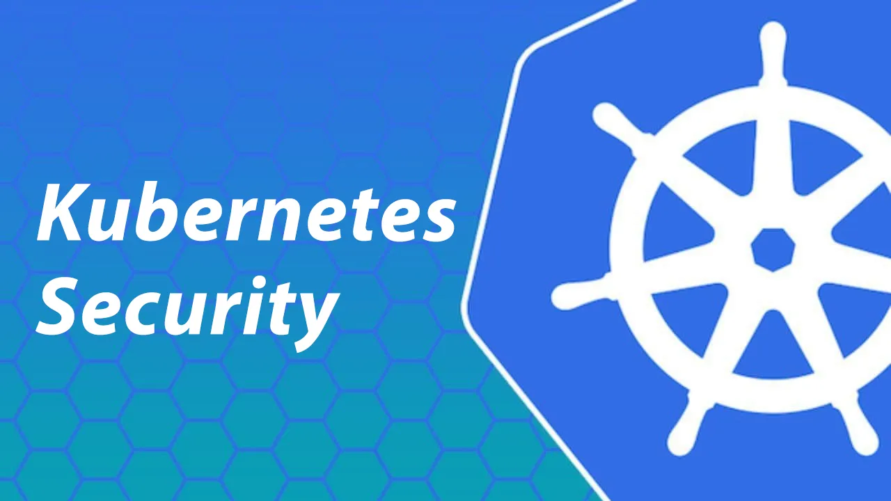 Kubernetes Security: Types Of Attacks, 4C's, And CKA Certification