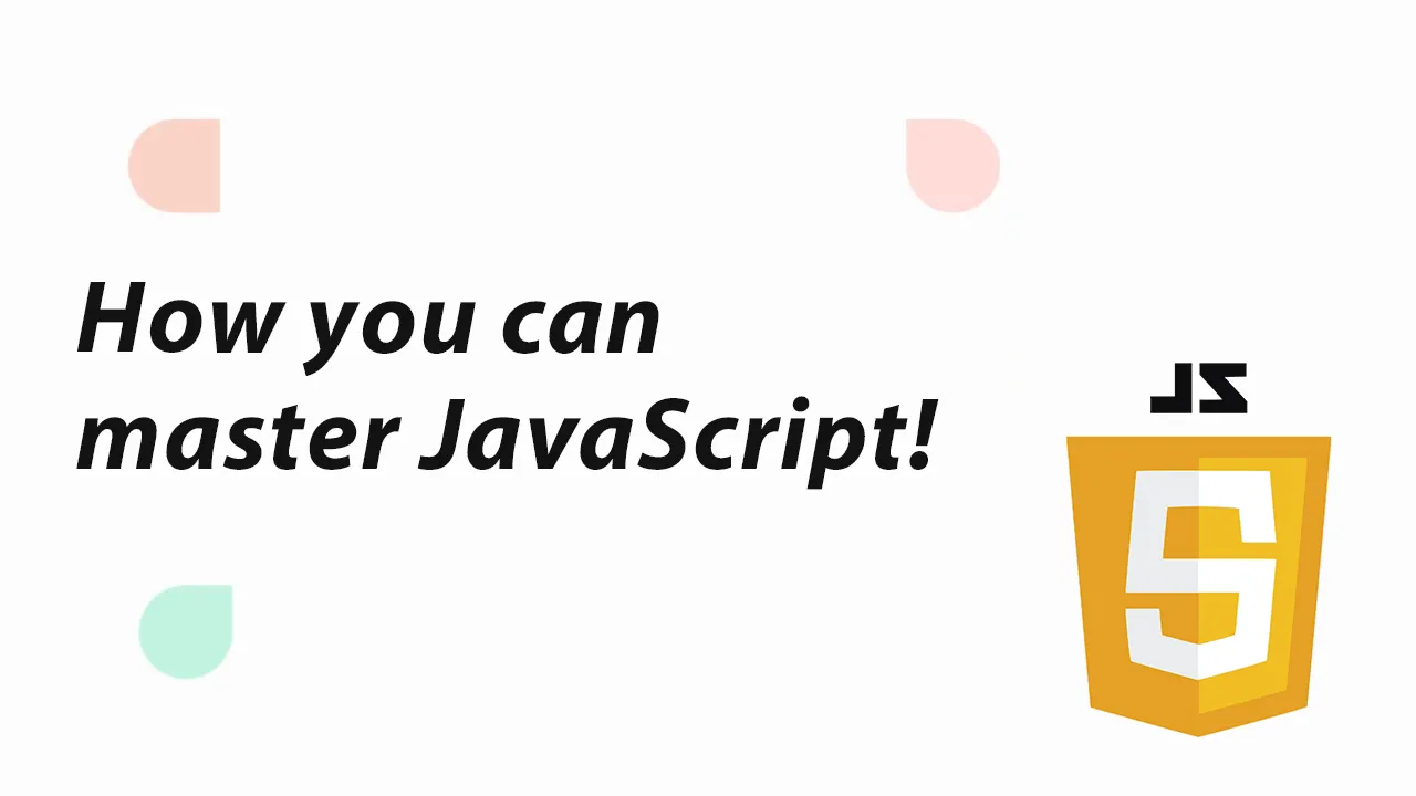 How You Can Master JavaScript!