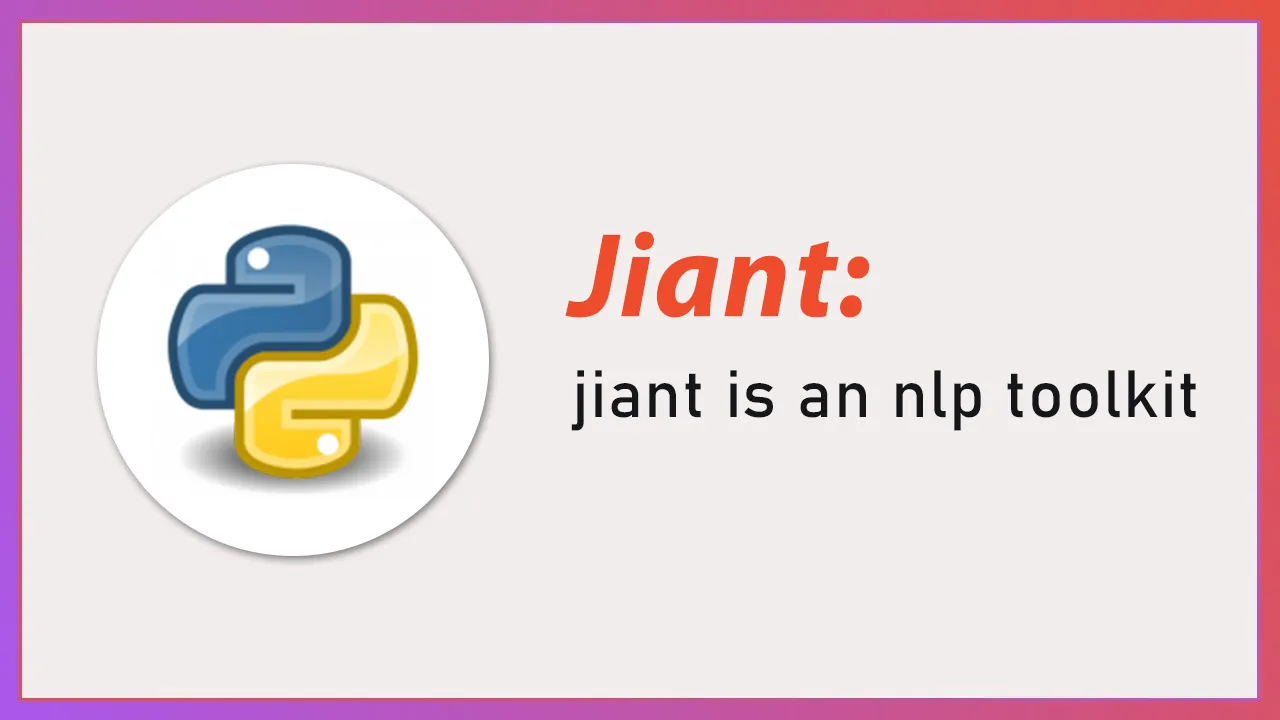 Jiant: The jiant sentence representation learning toolkit with PyTorch