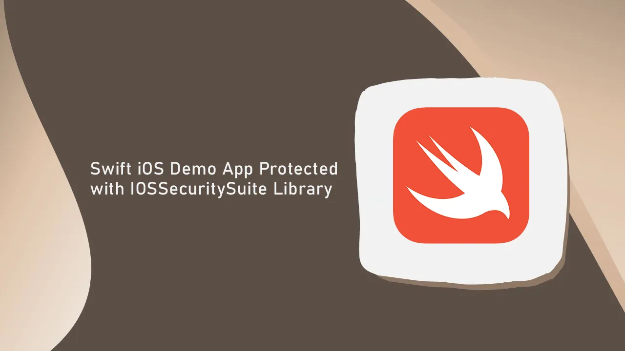 Swift iOS Demo App Protected with IOSSecuritySuite Library