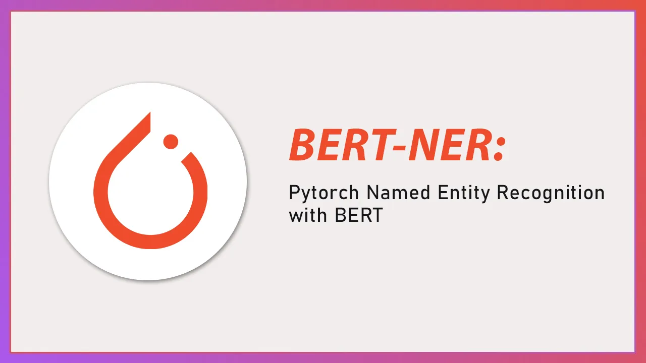 BERT-NER: Pytorch Named Entity Recognition withBERT