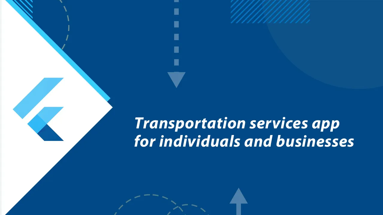 Transportation services app for individuals and businesses  - Flutter