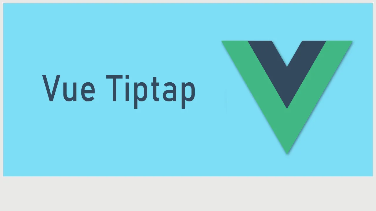 Vue Tiptap: Build Enhanced Vue 3 Components with Tiptap 2 Integration