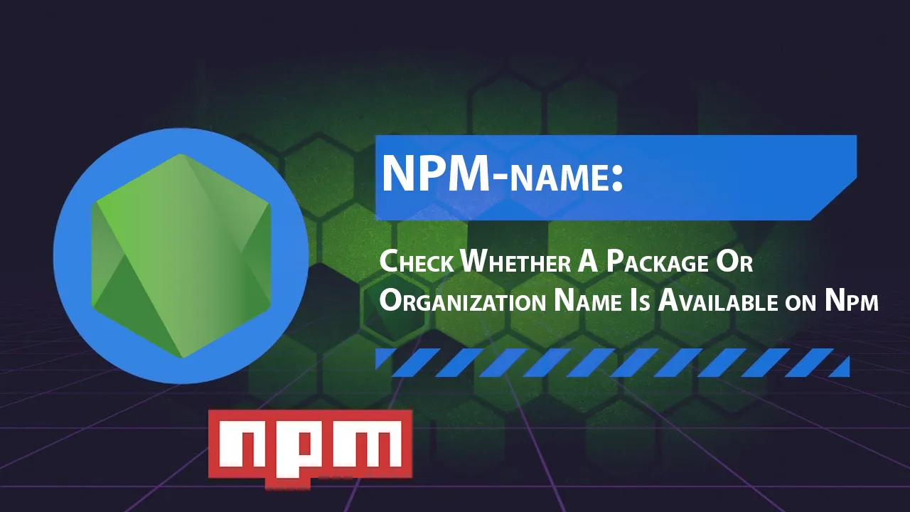 Check Whether A Package Or Organization Name is Available on Npm