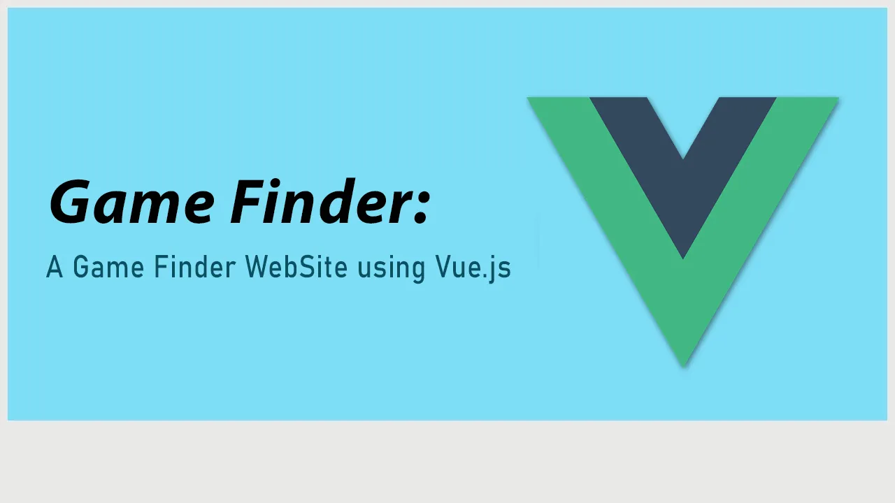 Game Finder: A Game Finder WebSite using Vue.js
