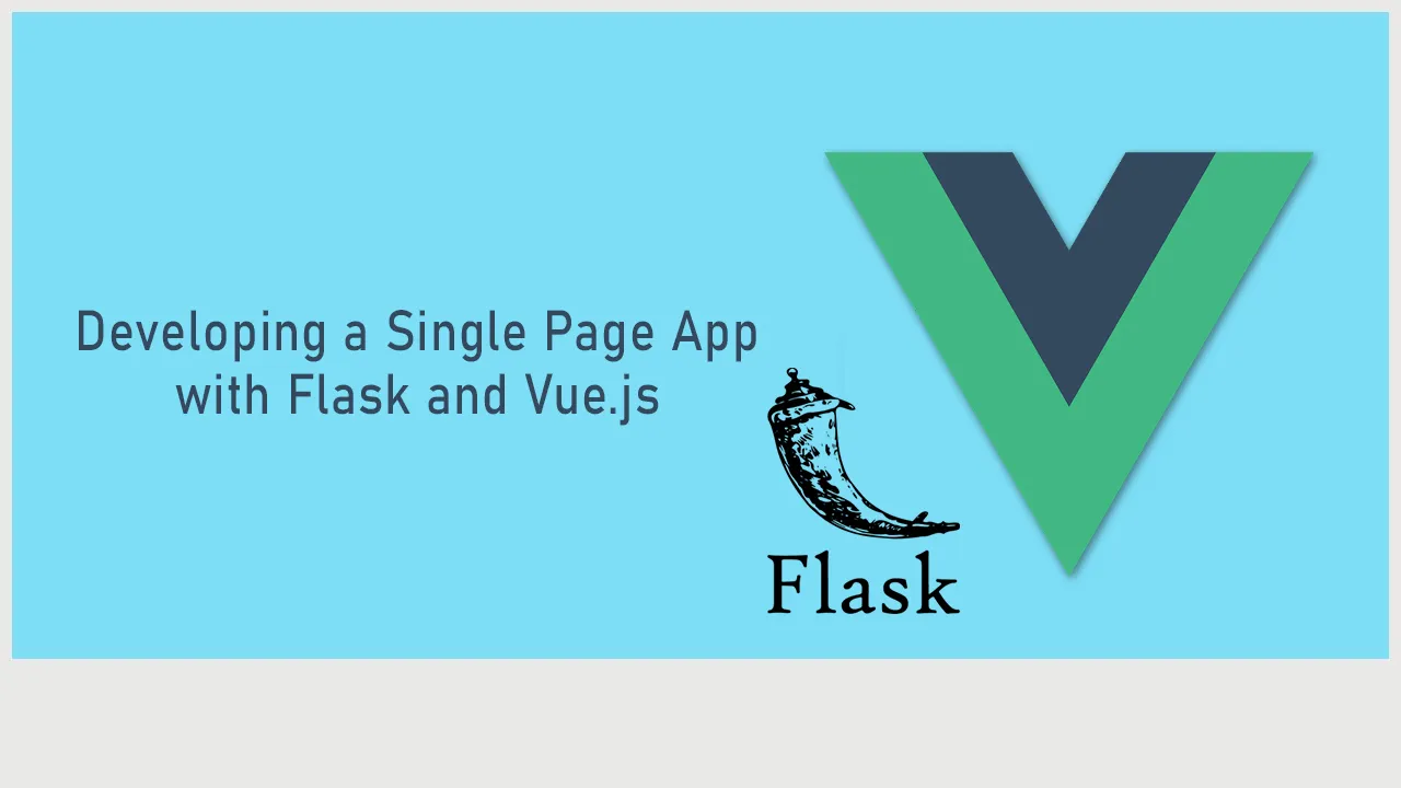 Create Dynamic Single Page Apps with Flask and Vue.js Framework