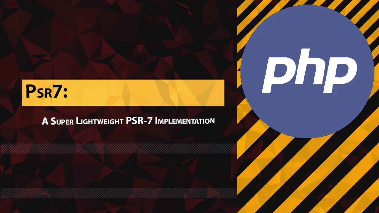 Psr7: A Super Lightweight PSR-7 Implementation