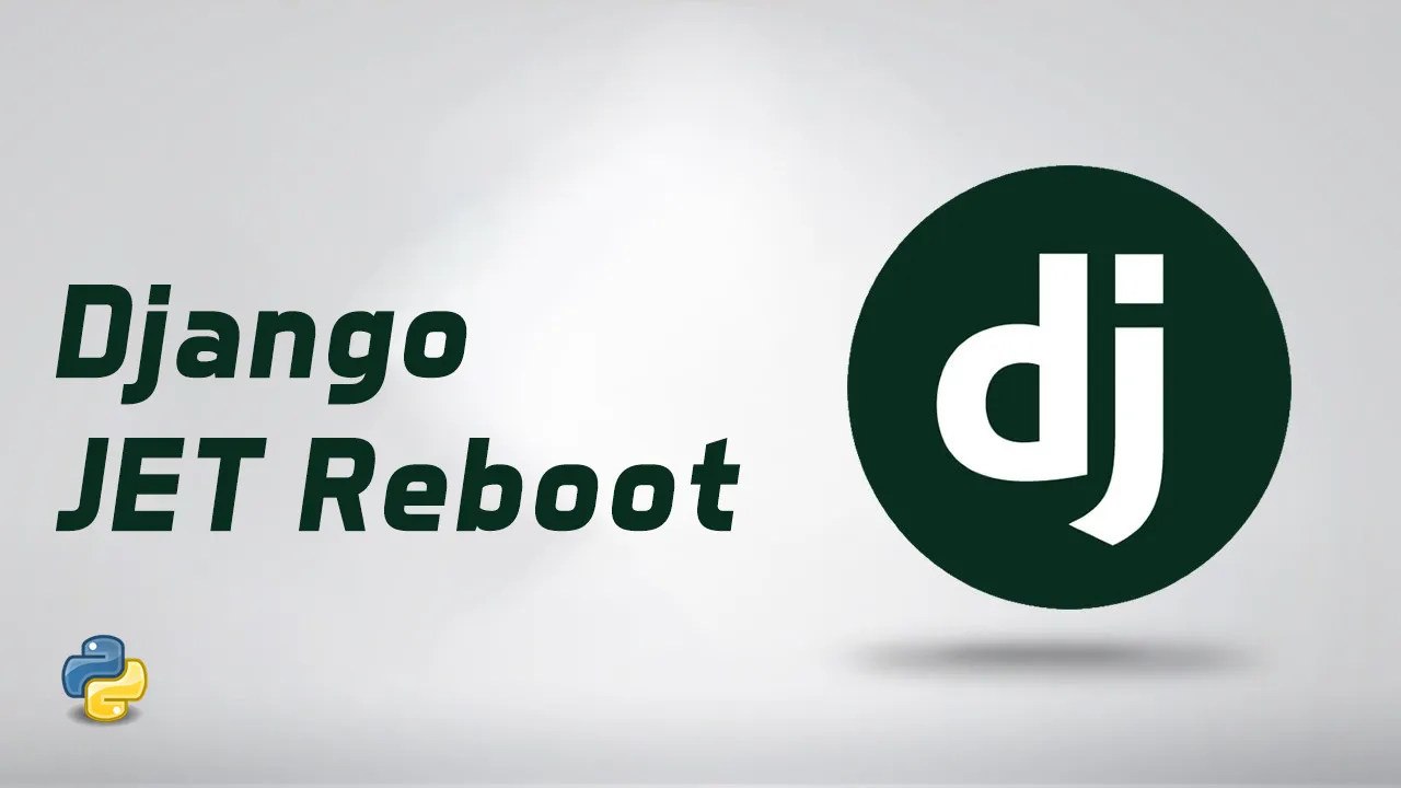 Upgrade to Latest Django and Python with Rebooted Django Jet