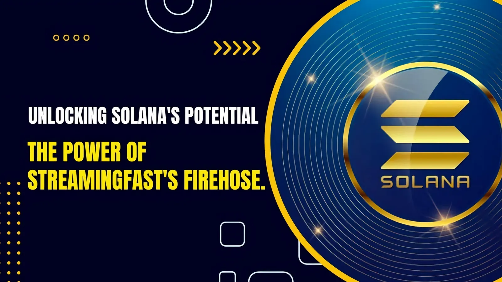 Unlocking Solana's Potential The Power of StreamingFast's Firehose.