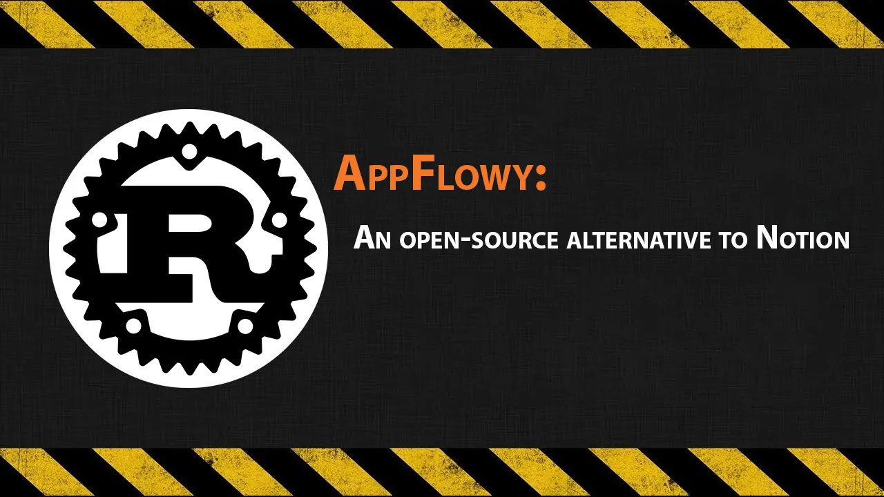 AppFlowy: An Open-source Alternative to Notion