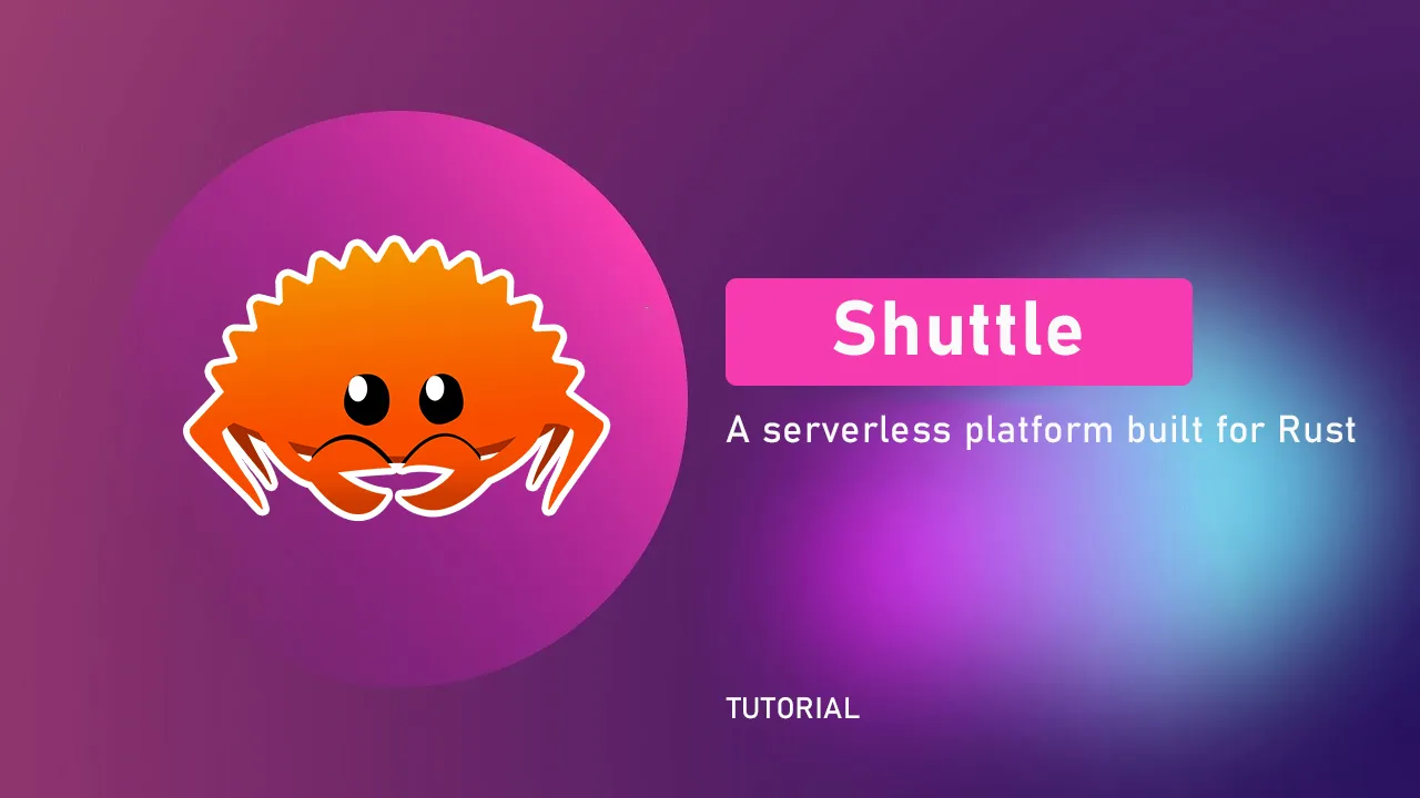 Shuttle: A serverless platform built for Rust