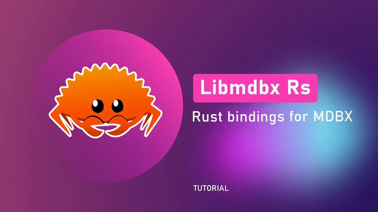 Libmdbx Rs: Efficient Rust Bindings for High-Performance MDBX