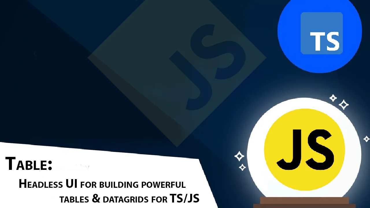 Table: Headless UI For Building Powerful Tables & Datagrids For TS/JS