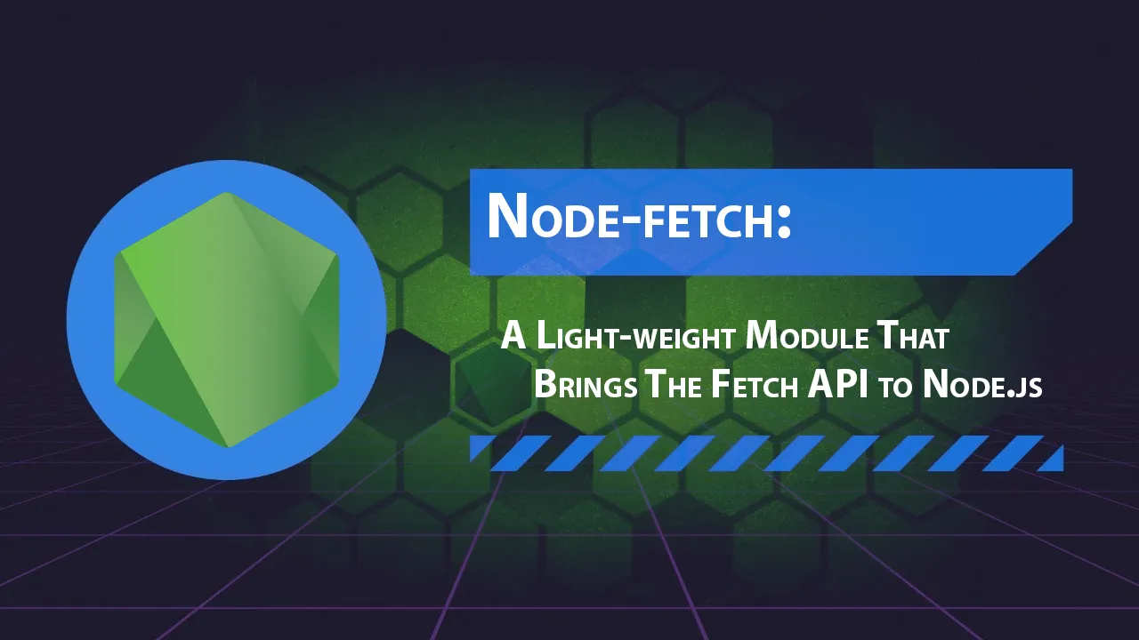 Node-fetch: A Light-weight Module That Brings The Fetch API to Node.js