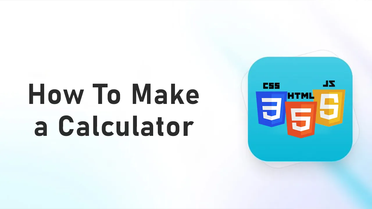 Step-by-Step Guide To Building A Calculator With HTML, CSS, JavaScript