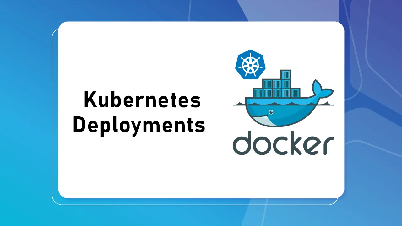 Beginner's Kubernetes Tutorial: Explaining Deployments In Kubernetes