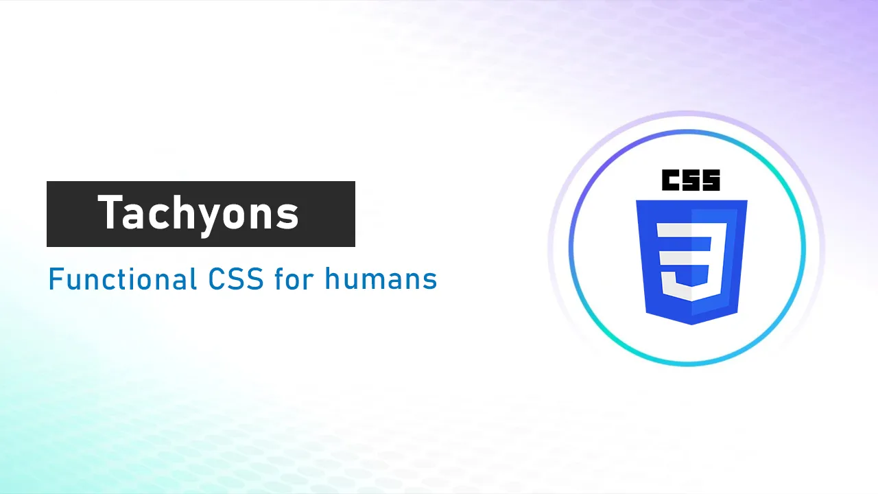 Tachyons: Functional CSS for humans