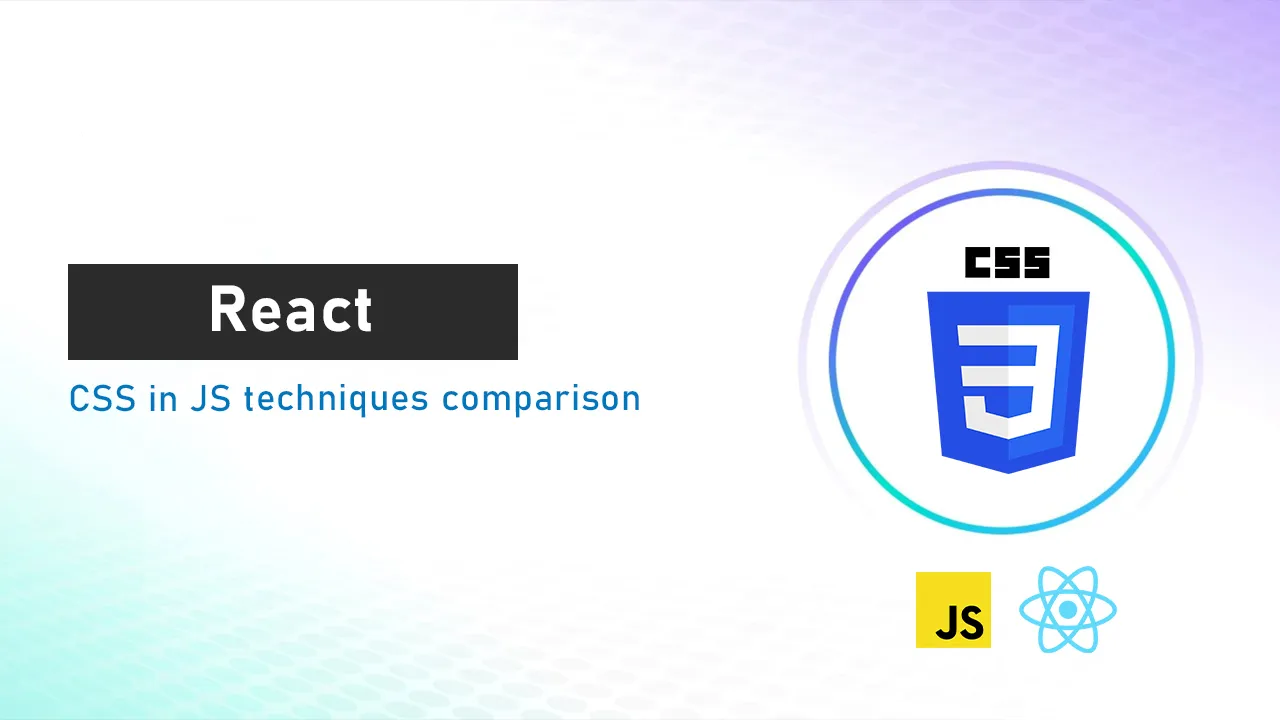 React: CSS in JS techniques comparison
