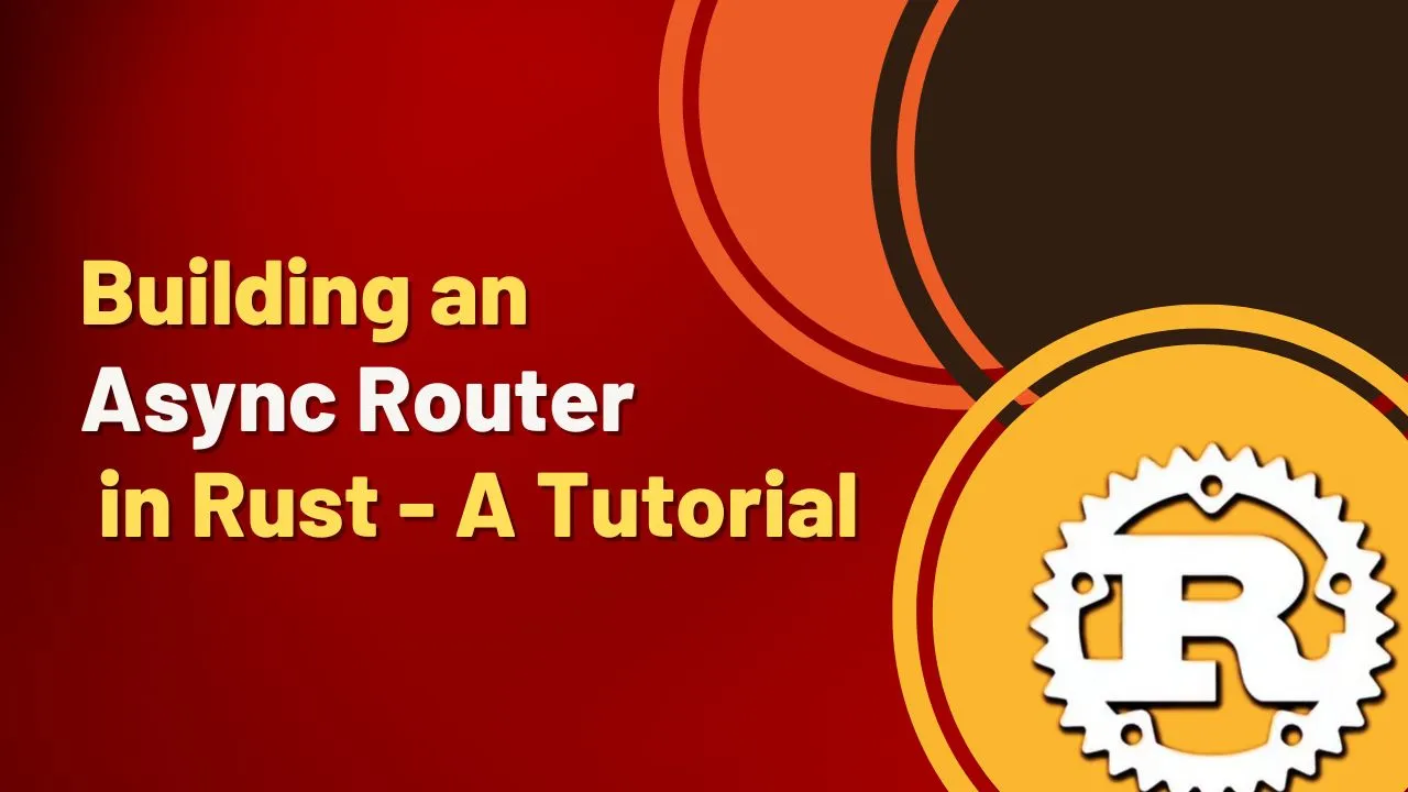 Building an Async Router in Rust - A Tutorial