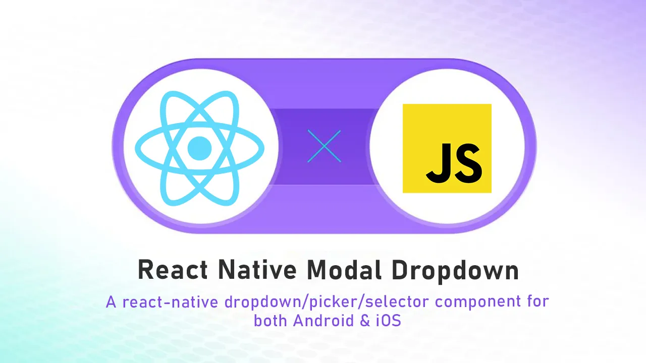 React Native Dropdown/picker/selector: Cross-platform Item Selection