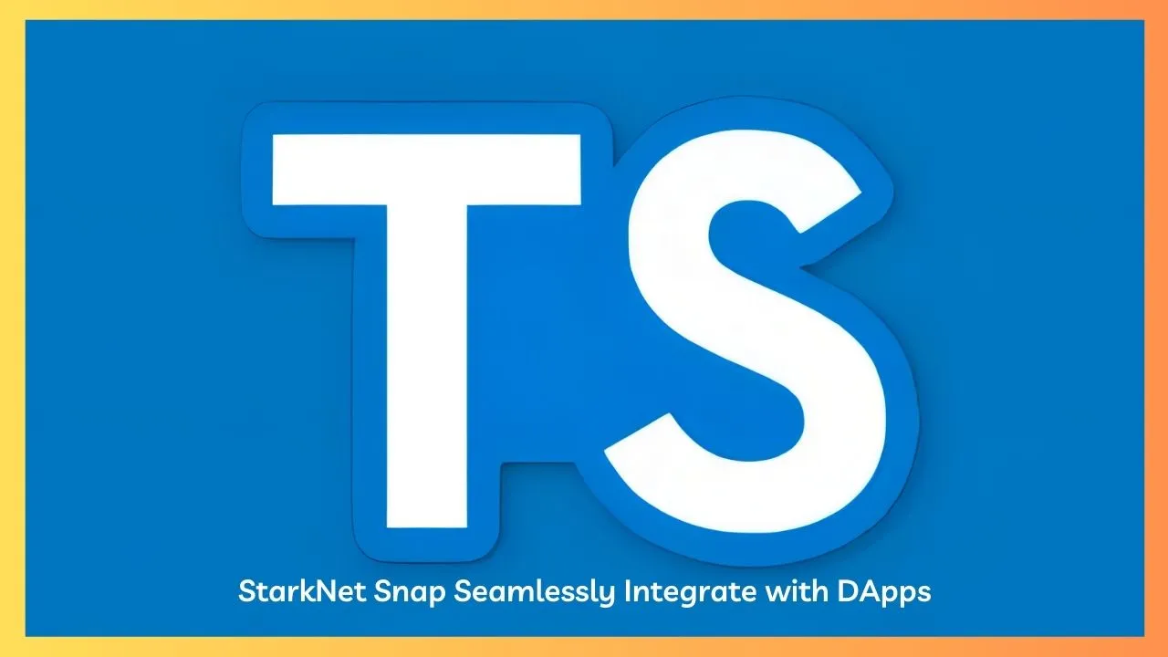 StarkNet Snap Seamlessly Integrate with DApps